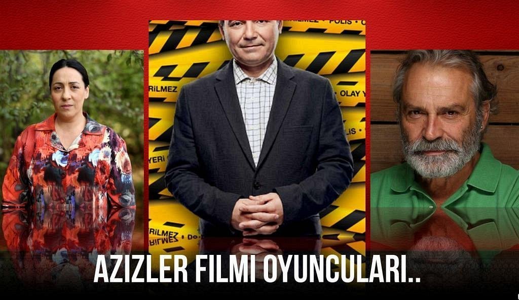 Azizler-Filmi-Oyuncuları-karaktereri-kimler