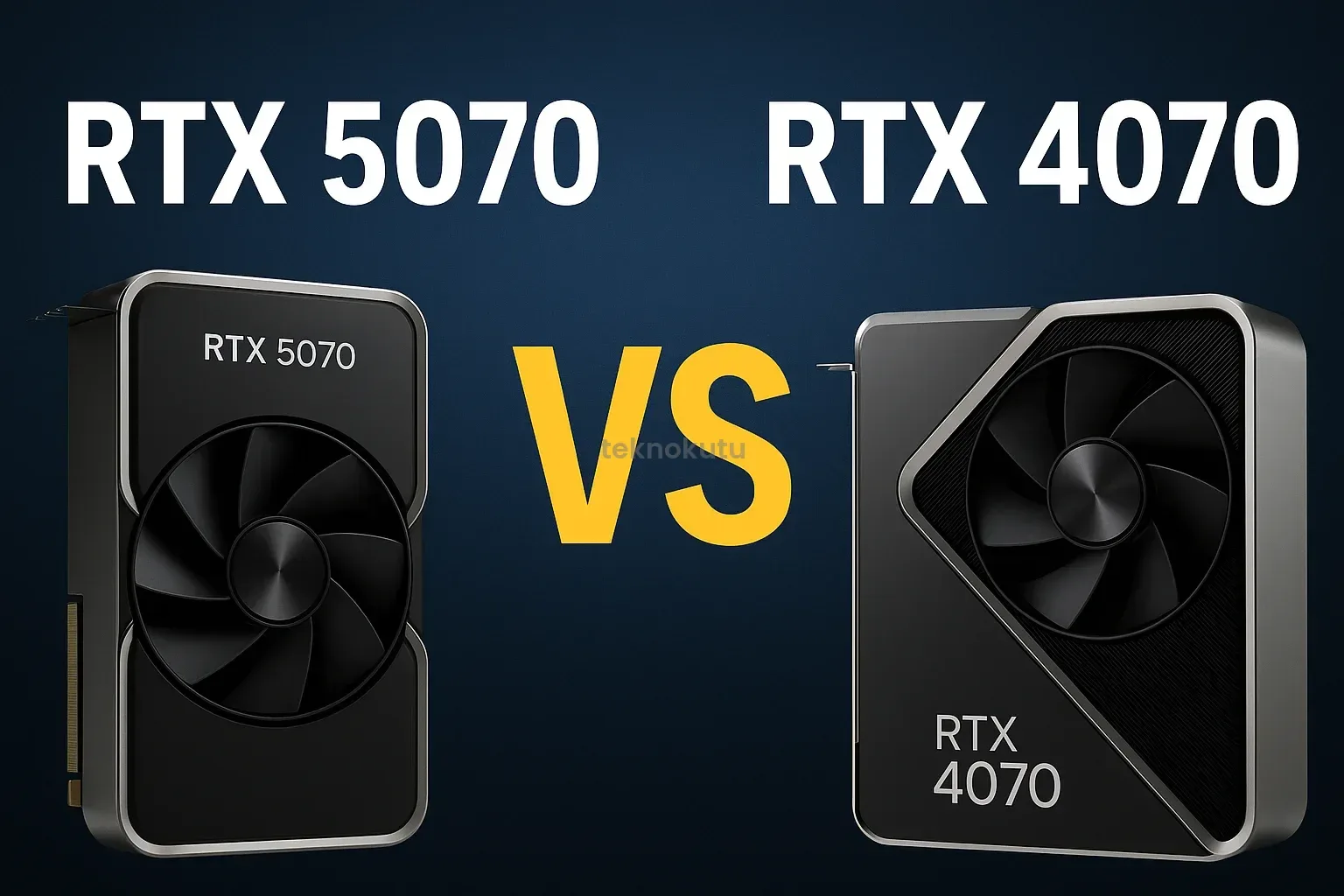 RTX 5070 vs RTX 4070 karşılaştırma