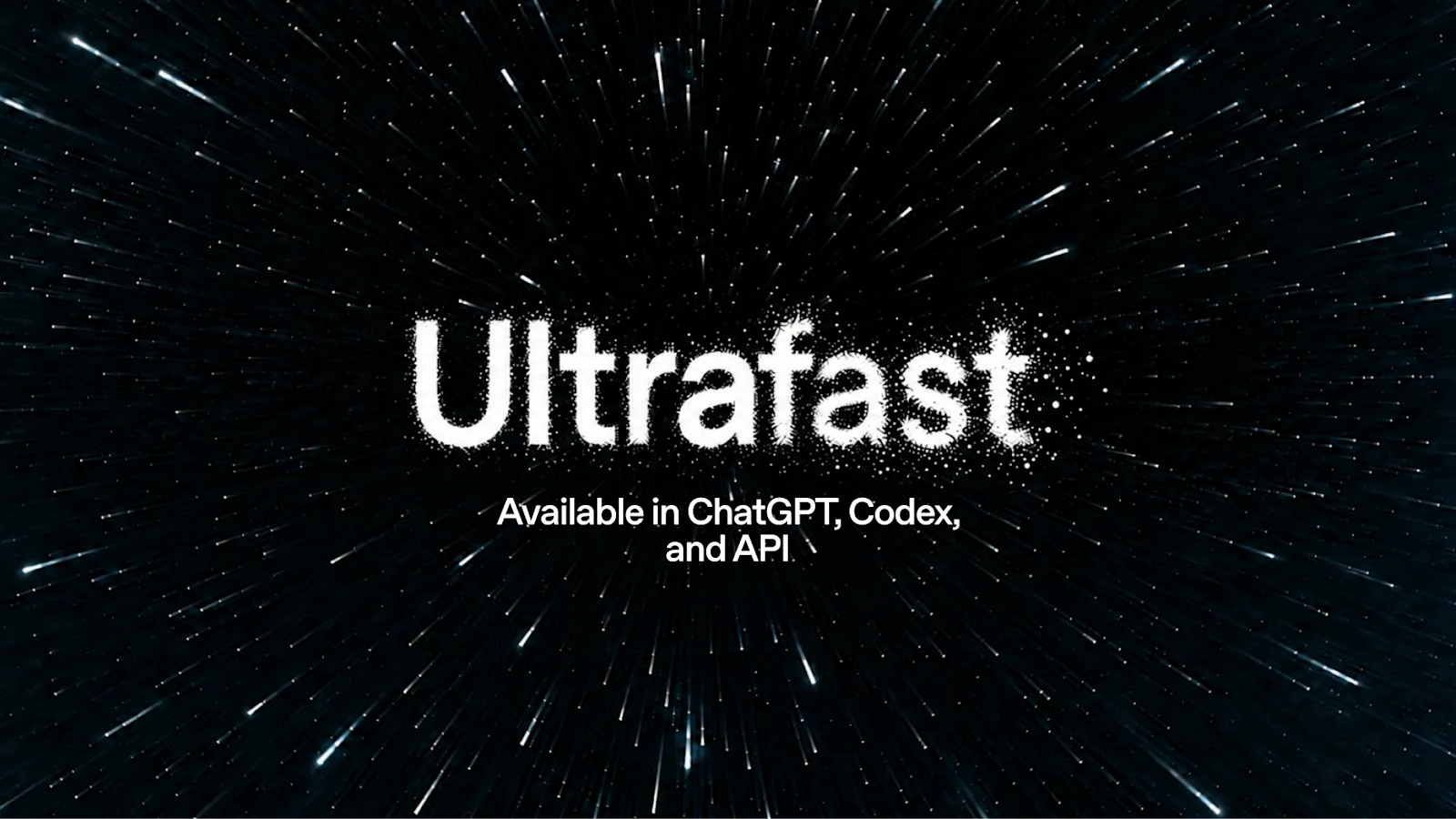 OpenAI'ın yıldız akışı arka planlı Ultrafast görseli ve ChatGPT, Codex ile API'de kullanılabilir olduğunu belirten yazı