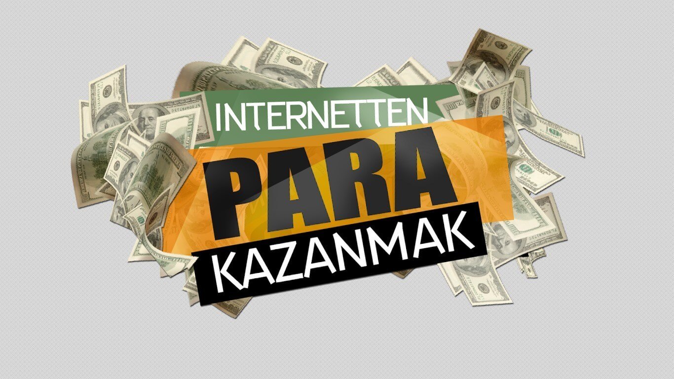 İnternetten Para Kazanmanın Yolları