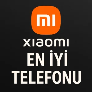 Xiaomi ‘nin En İyi Telefonu 2025