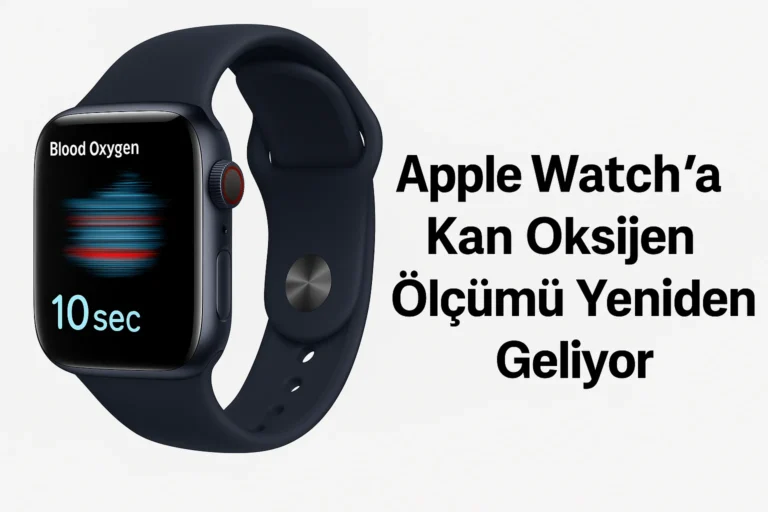 Apple Watch’a Kan Oksijen Ölçümü Yeniden Geliyor
