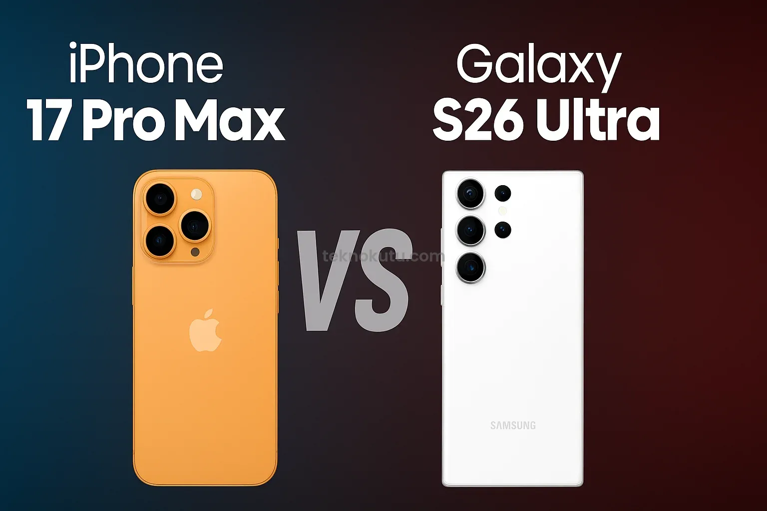 iPhone 17 Pro Max ve Galaxy S26 Ultra Karşılaştırması