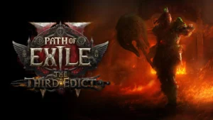 Path of Exile 2: Üçüncü Edict Güncellemesi ile Gelen Yenilikler