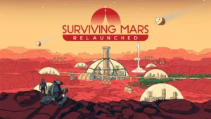 Surviving Mars Relaunched: Yeni Nesil Oyun Deneyimi