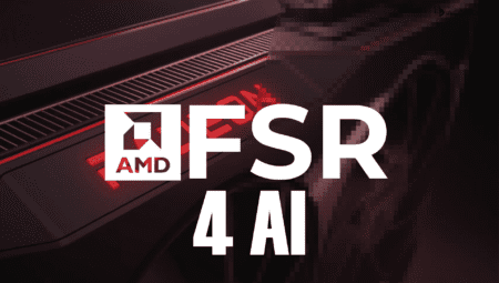 AMD FSR 4: Geniş Destekle Geliyor